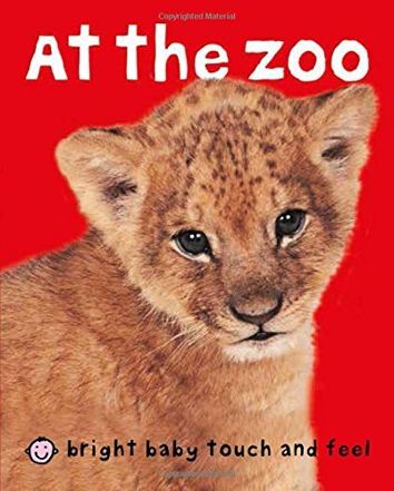 Bright Baby Touch & Feel At the Zoo (Bright Baby Touch and Feel)